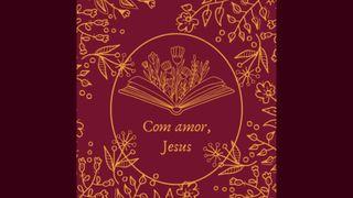 Com Amor, Jesus