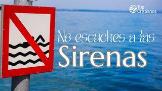 No Escuches a Las Sirenas