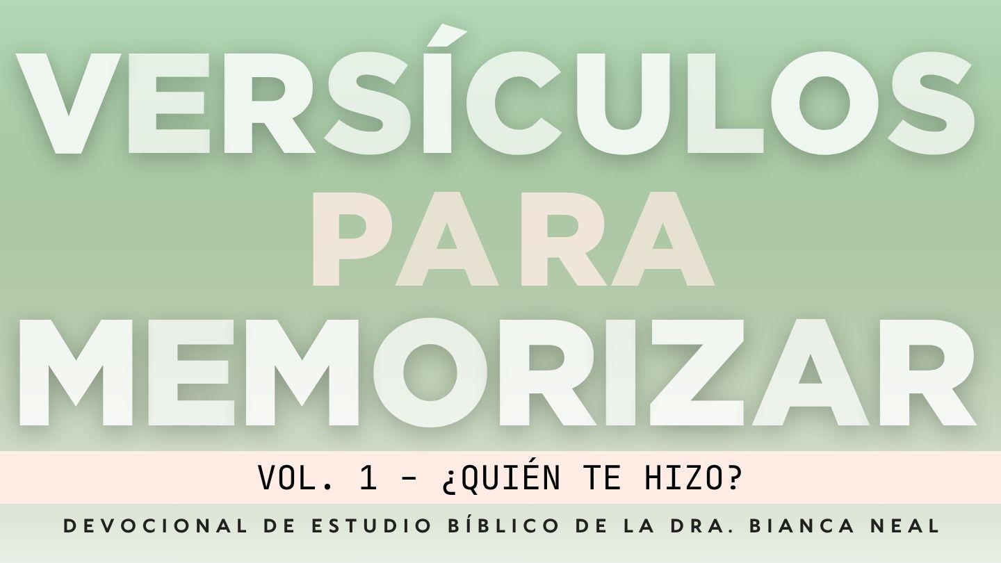 Versículos Para Memorizar Vol. 1 - ¿Quién Te Hizo?