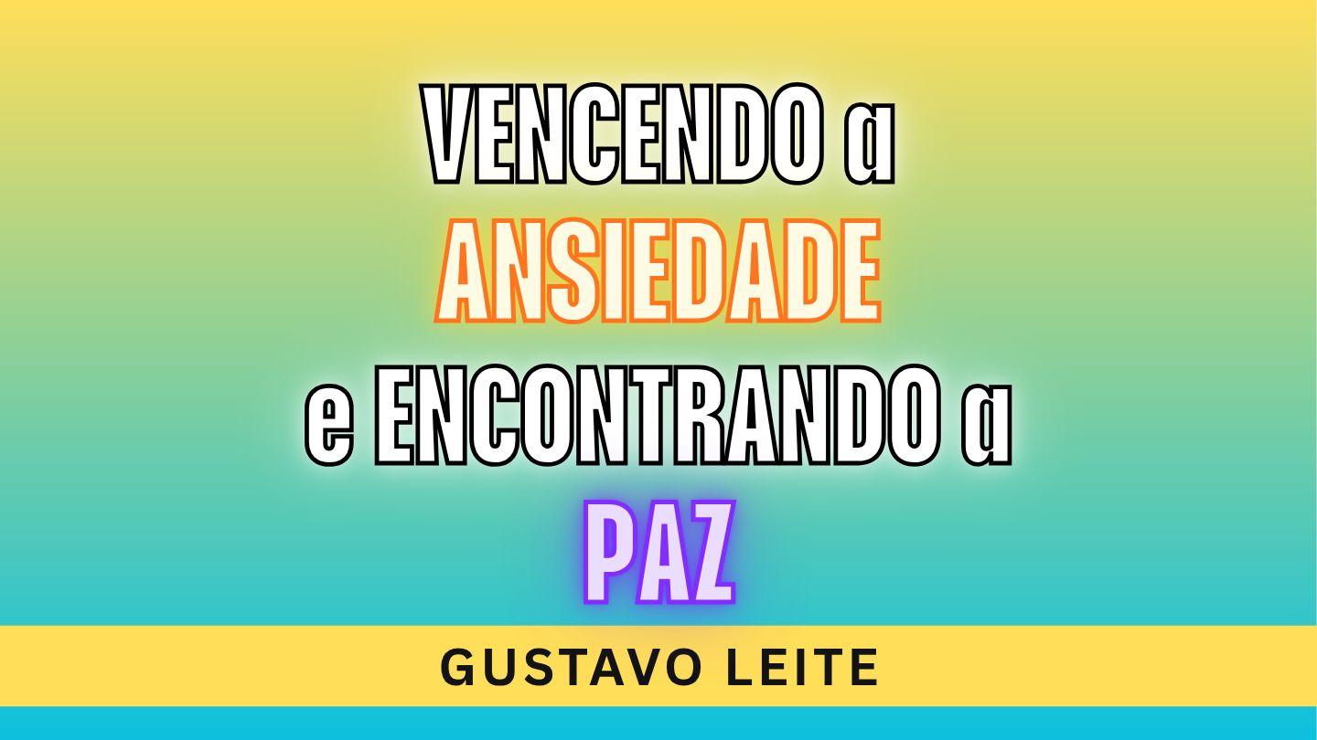 Vencendo a ANSIEDADE e encontrando a PAZ