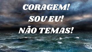 Coragem! Sou Eu! Não Temas!