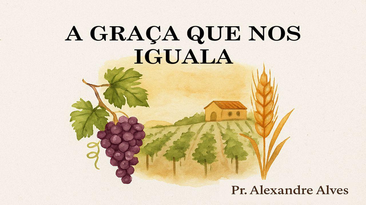A Graça Que Nos Iguala