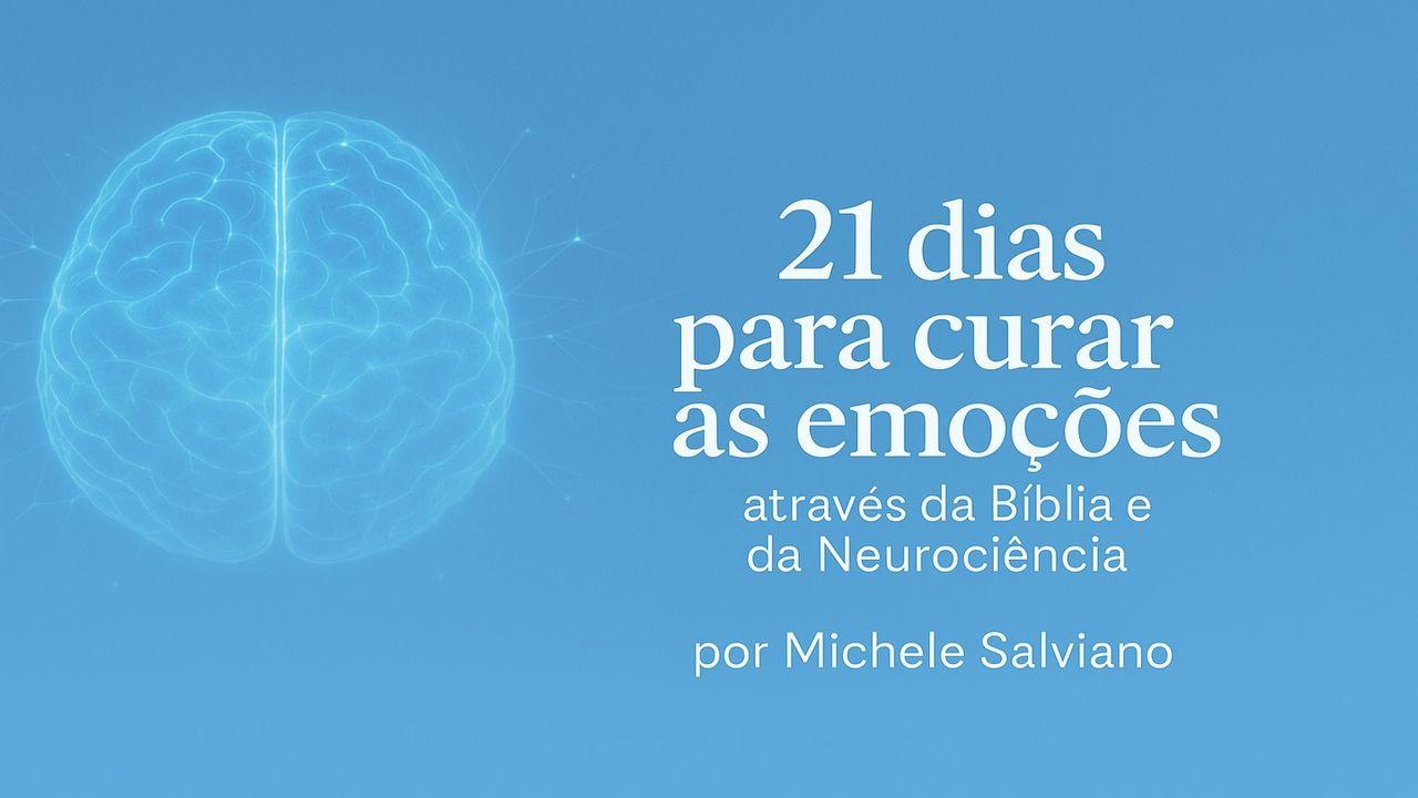 21 Dias Para Curar as Emoções Através Da Bíblia E Da Neurociência