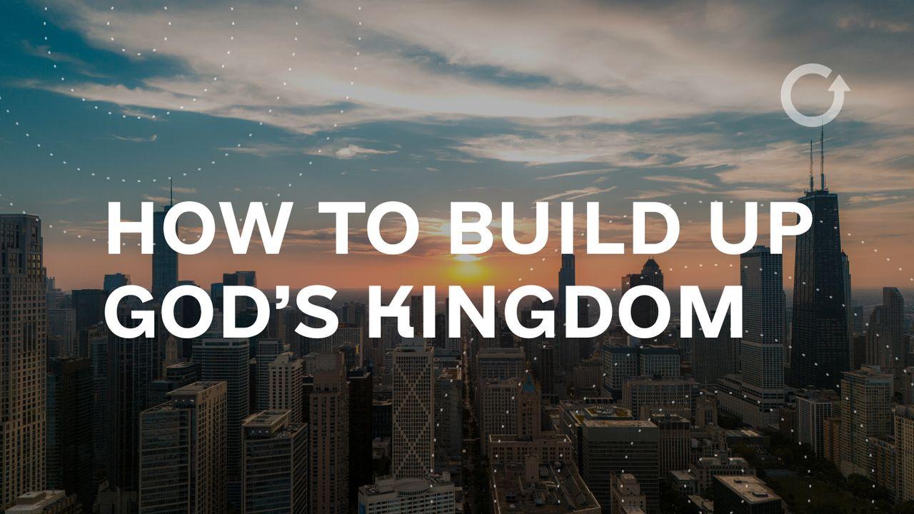 How to Build Up God's Kingdom