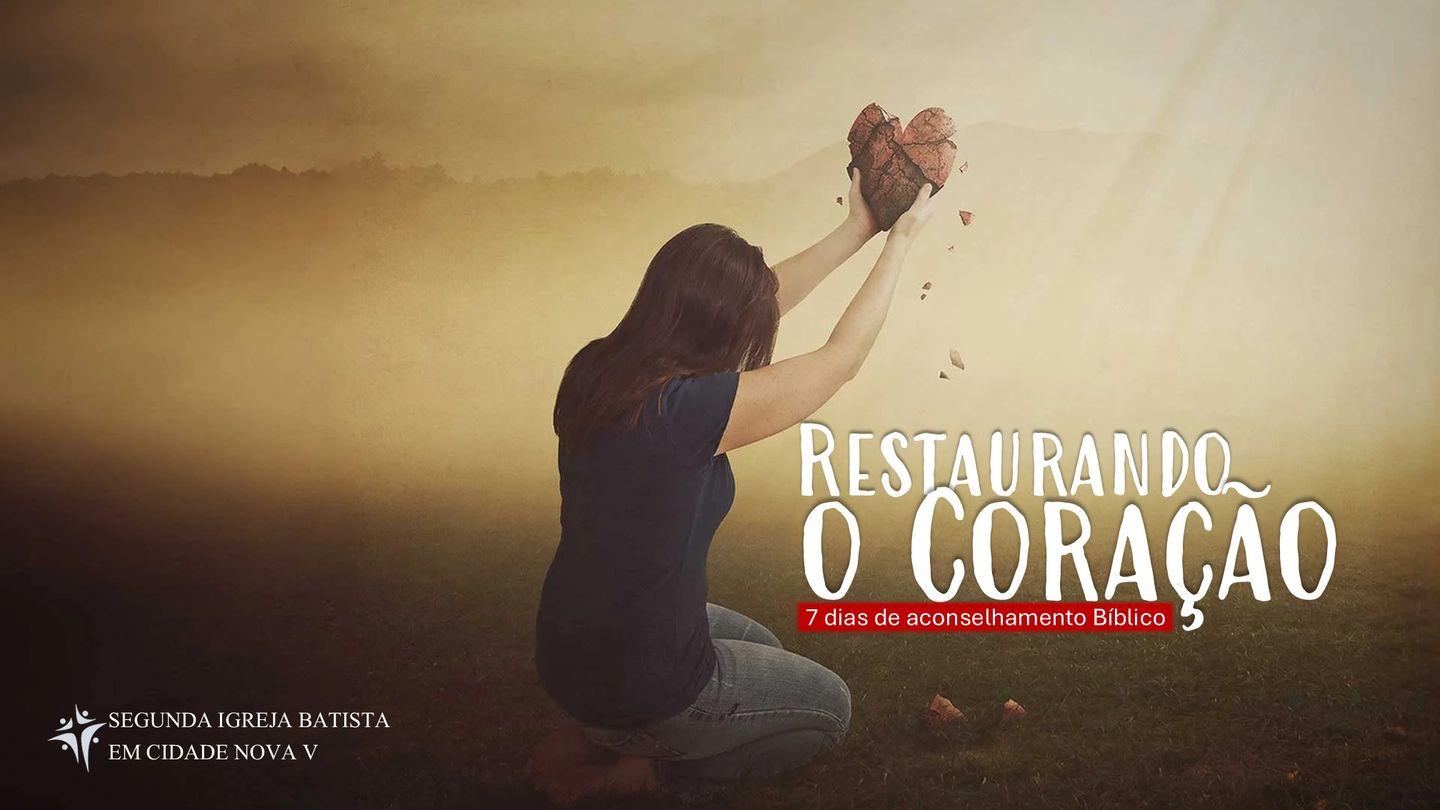 Restaurando o Coração: 7 Dias de Aconselhamento Bíblico