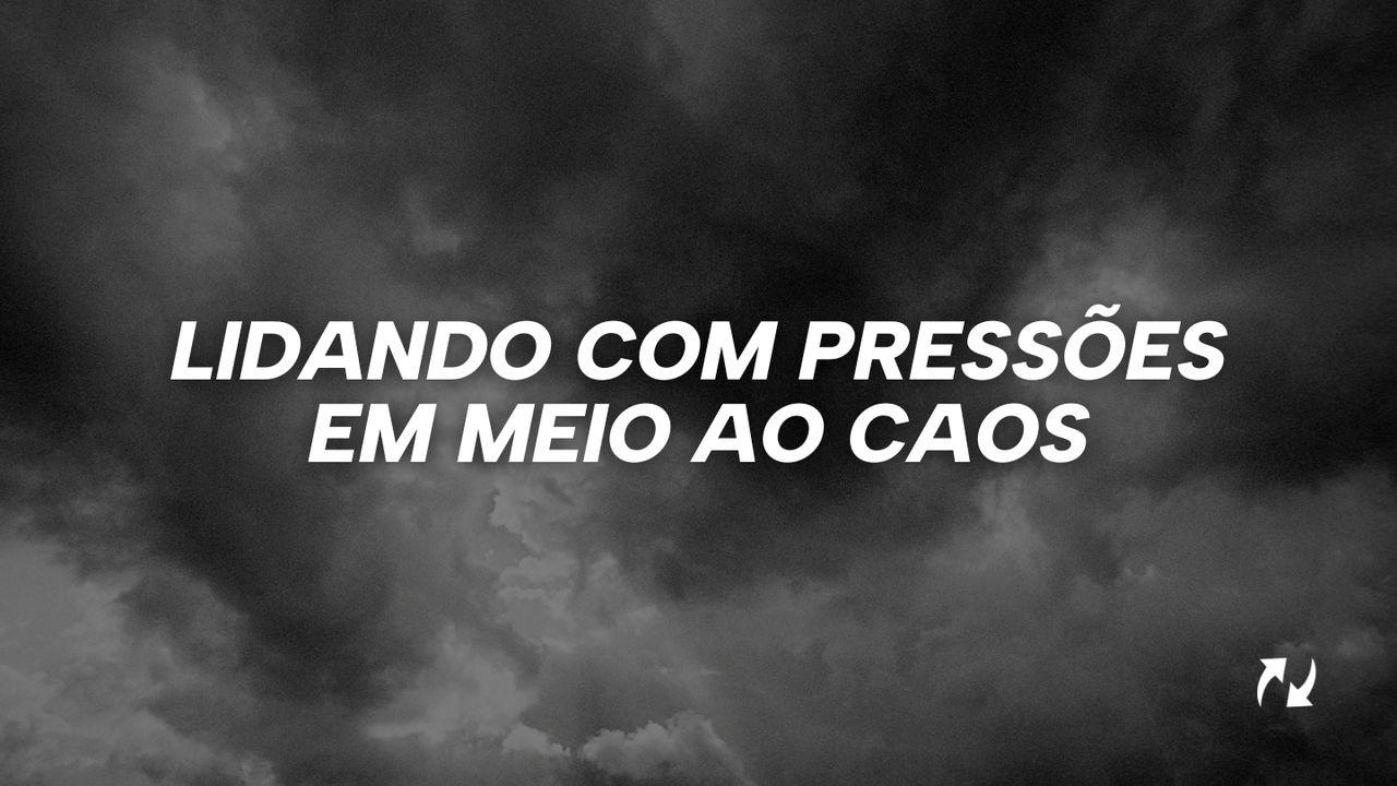 Lidando Com  Pressões Em Meio Ao Caos