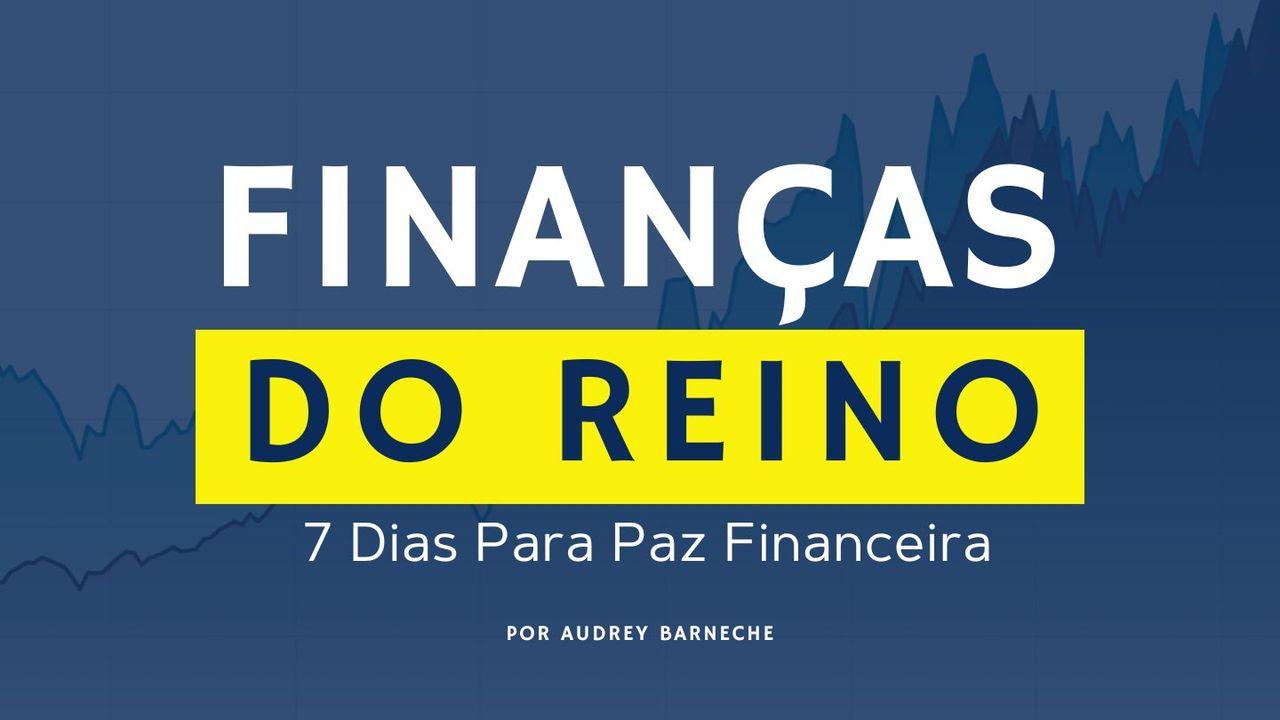 Finanças Do Reino | 7 Dias Para Paz Financeira