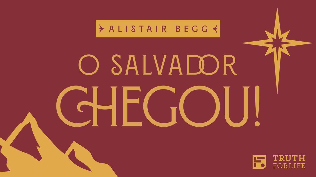O Salvador chegou! | Devocionais para o Advento (por Alistair Begg)