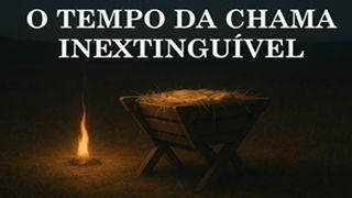O Novo Tempo da Chama Inextinguível
