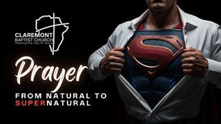 Prayer: From Natural to Supernatural