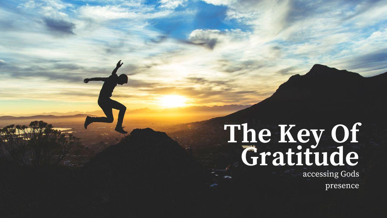 The Key of Gratitude: Accessing God's Presence