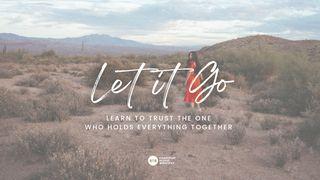 Let It Go: Learn to Trust the One Who Holds Everything Together