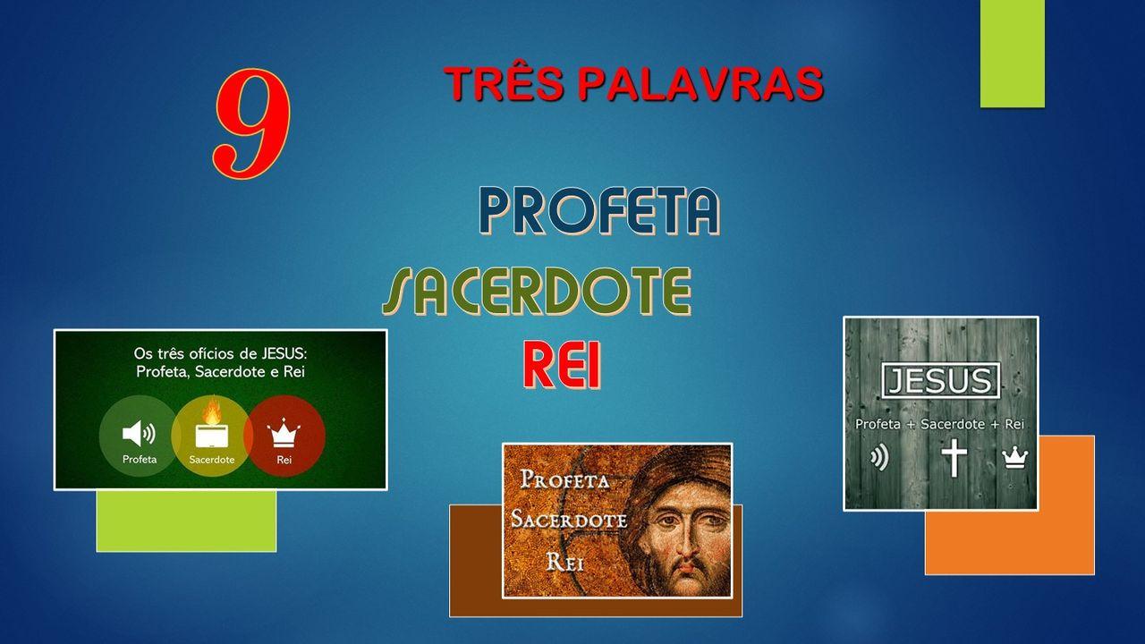 I) 3 PALAVRAS - PROFETA, SACERDOTE E REI
