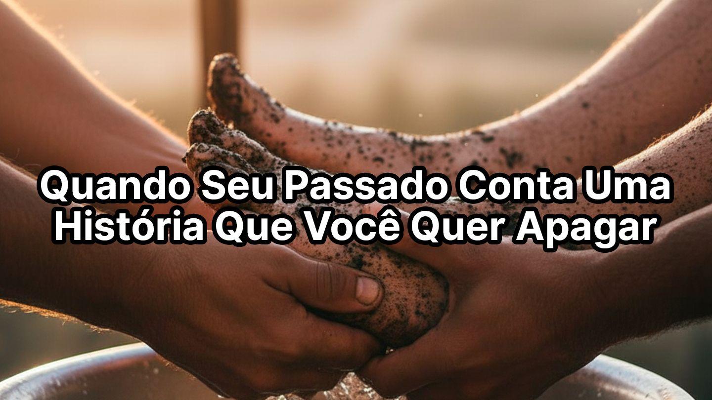 Quando Seu Passado Conta Uma História Que Você Quer Apagar 1 Кор 11:25-26 У Сугынь