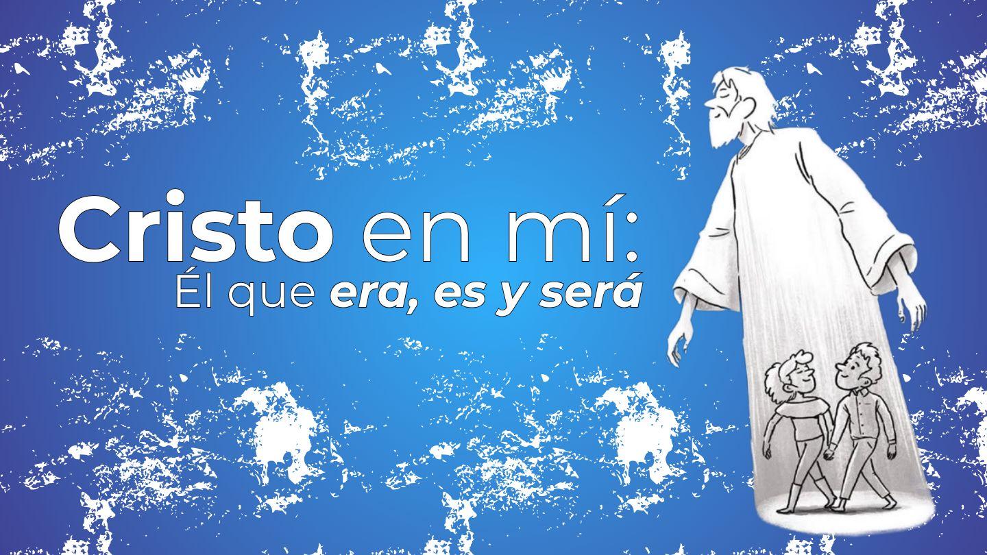 Cristo en Mí: Él Que Era, Es Y Será Hebreos 13:8 Biblia Dios Habla Hoy
