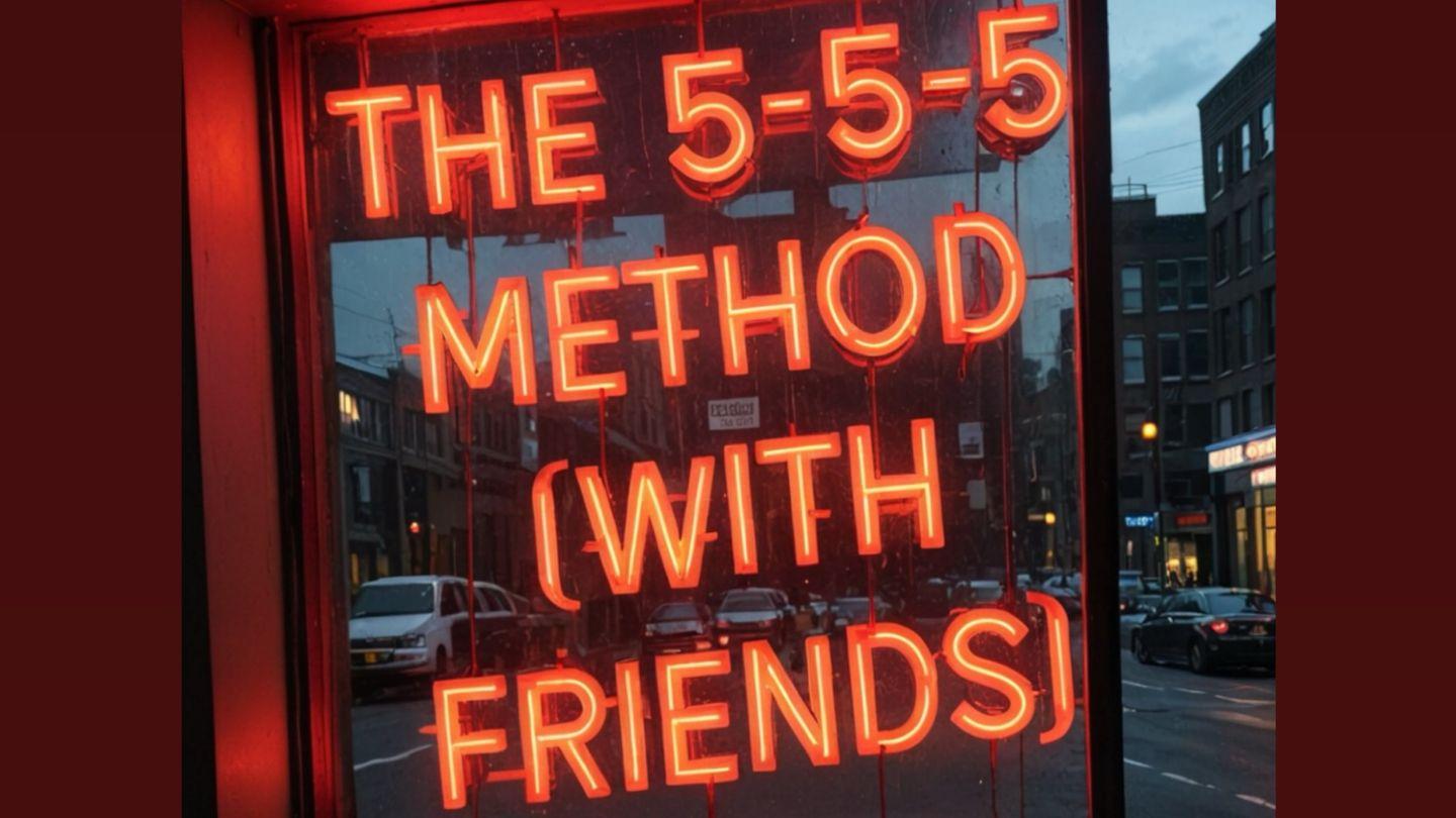 The 5-5-5 Method (With Friends)