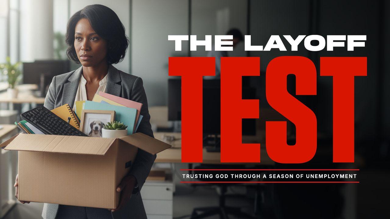 The Layoff Test: Trusting God Through a Season of Unemployment