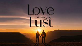 Love Versus Lust