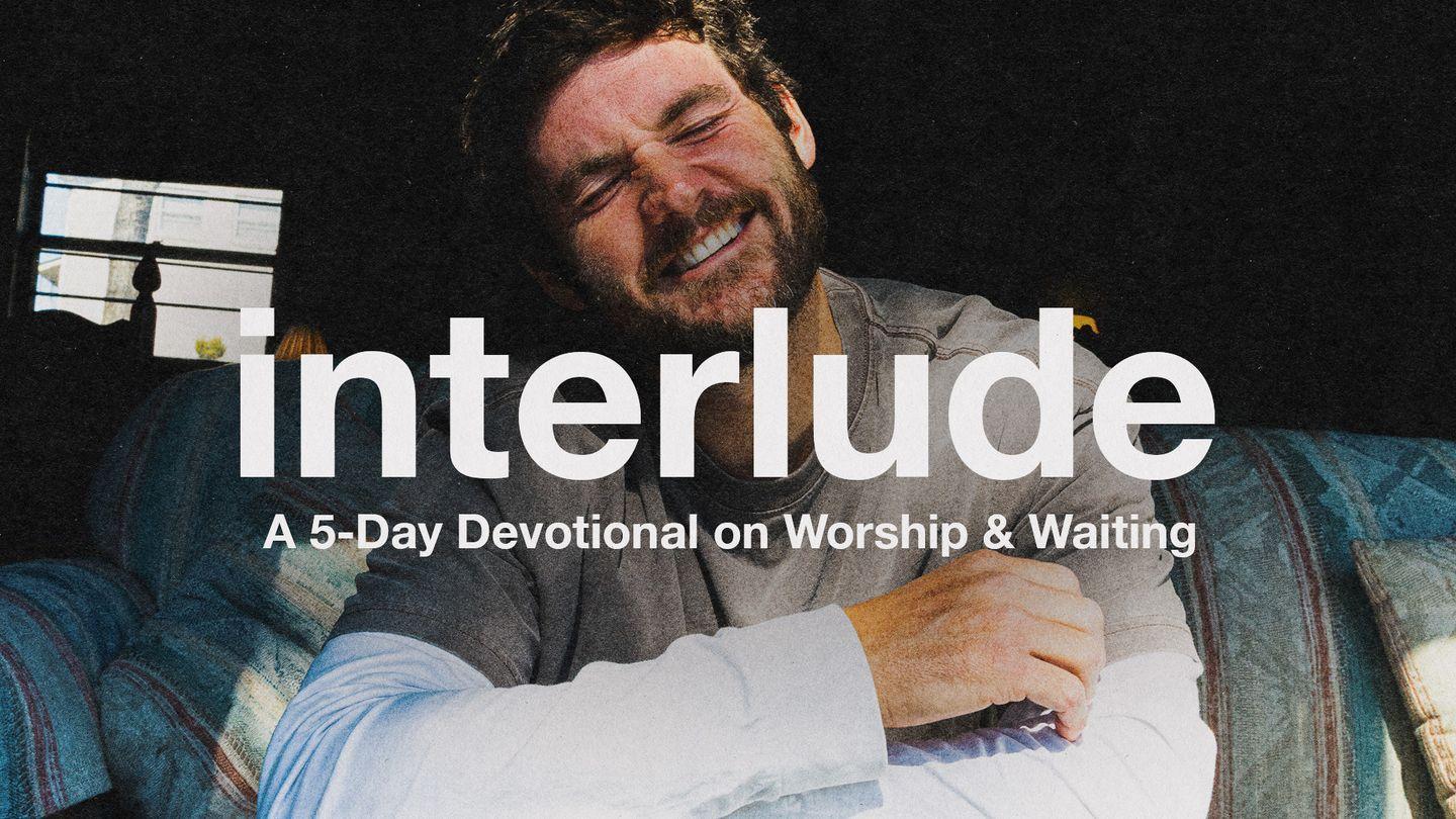 Interlude: A 5-Day Devotional on Worship & Waiting by Matt Crocker