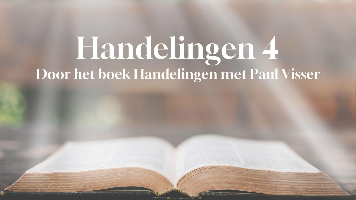 Door het boek Handelingen 4 met Paul Visser Handelingen 4:1-2 Het Boek