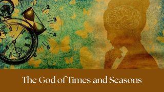 The God of Times and Seasons