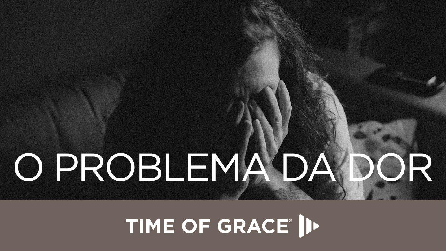 O Problema da Dor Isaías 53:3 Almeida Revista e Corrigida