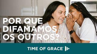 Por Que Difamamos os Outros?