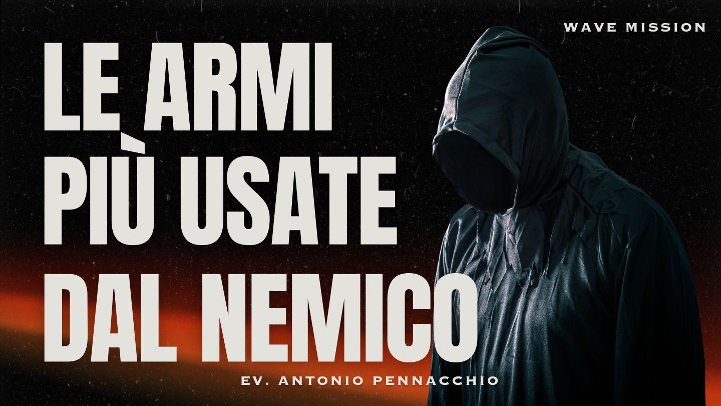 Le armi più usate dal nemico Seconda lettera ai Corinzi 11:3-4 Nuova Riveduta 2006