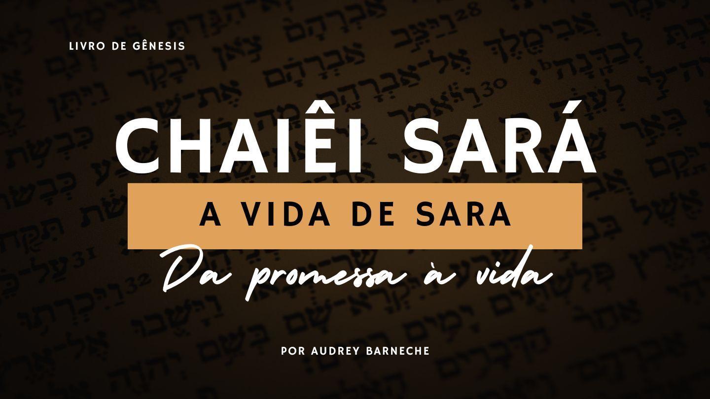 Chaiêi Sará (A Vida De Sara) - Semana 5 Gênesis 23:4 Nova Tradução na Linguagem de Hoje