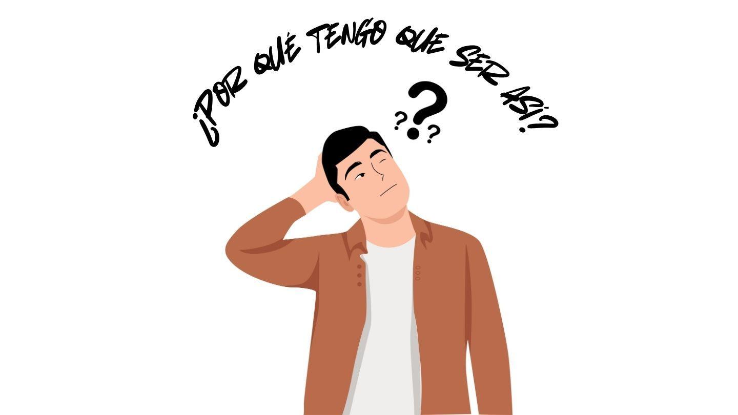 ¿Por Qué Tengo Que Ser Así?