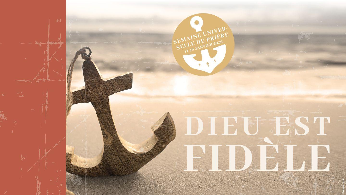 Semaine Universelle de Prière 2026: Dieu est fidèle