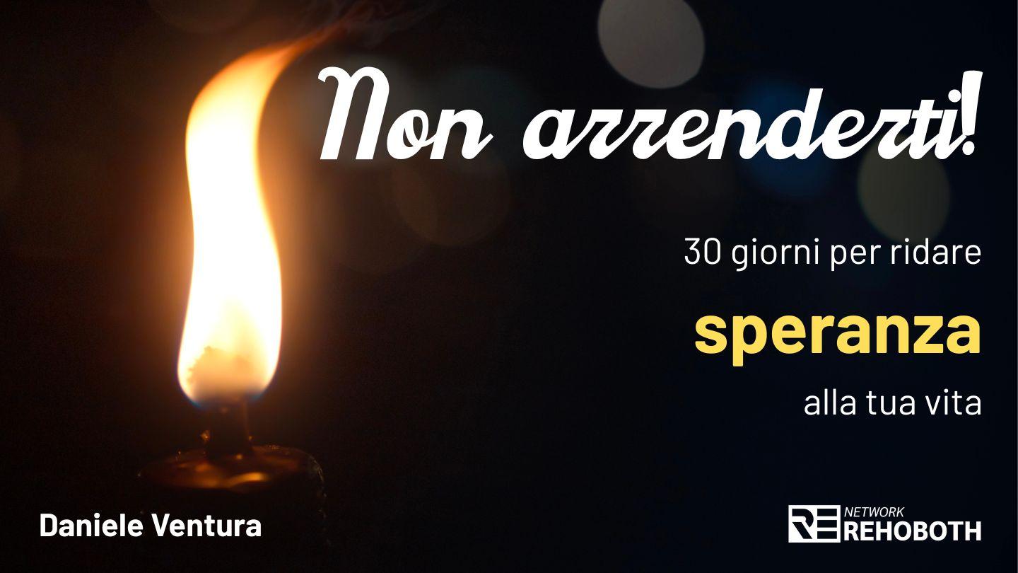 Non Arrenderti! 30 Giorni per Ridare Speranza Alla Tua Vita