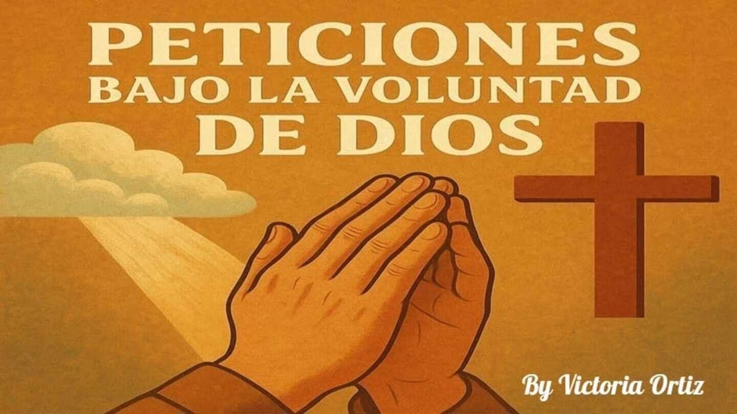 Peticiones Bajo La Voluntad De Dios
