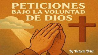 Peticiones Bajo La Voluntad De Dios