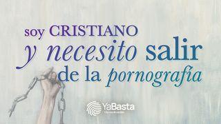 Soy Cristiano Y Necesito Salir De La Pornografía