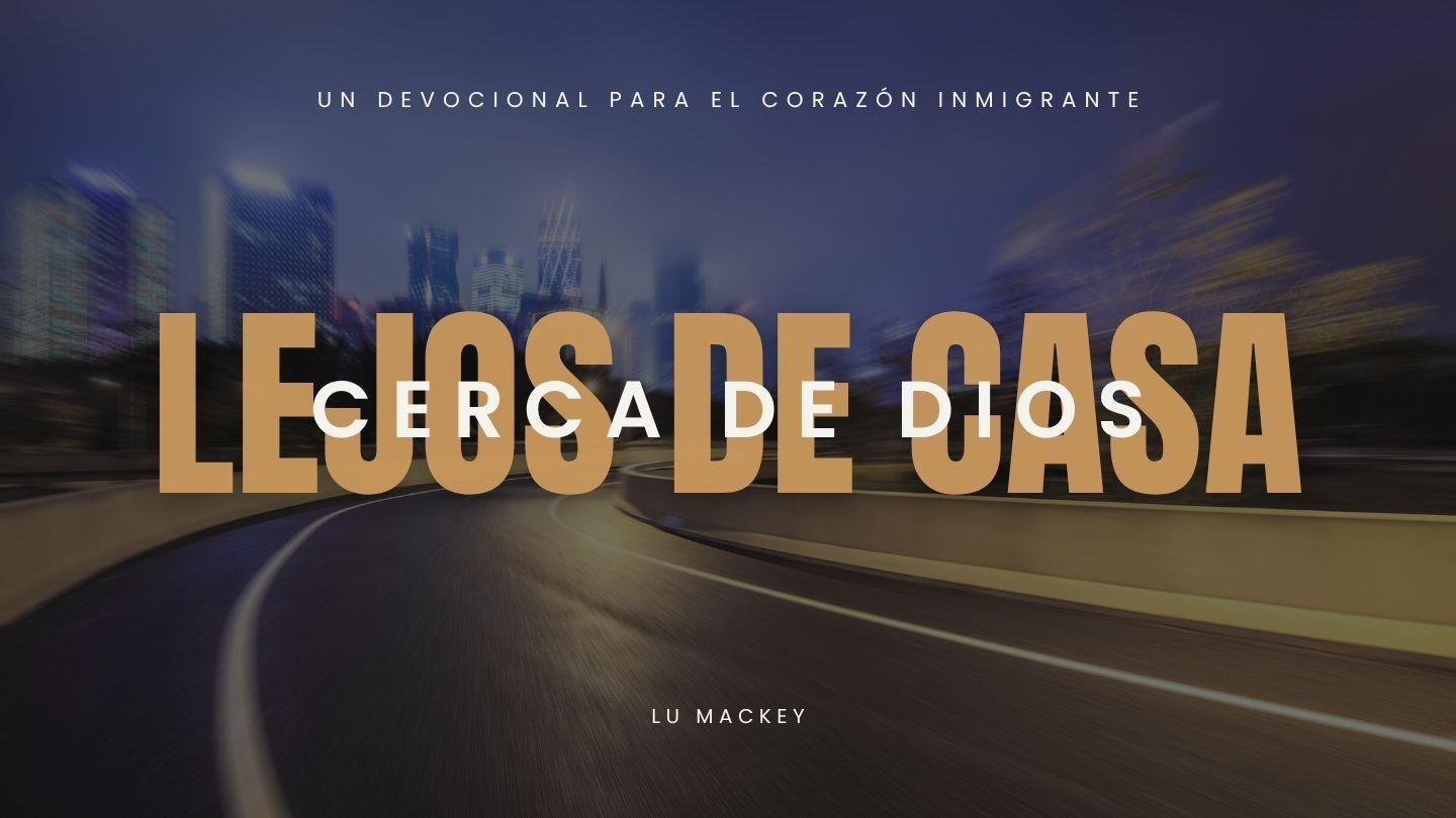 Lejos de Casa, Cerca de Dios Jeremías 29:10 Biblia Dios Habla Hoy