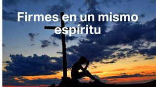 Firmes en Un Mismo Espíritu