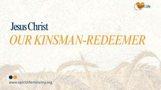 Jesus Christ Our Kinsman-Redeemer