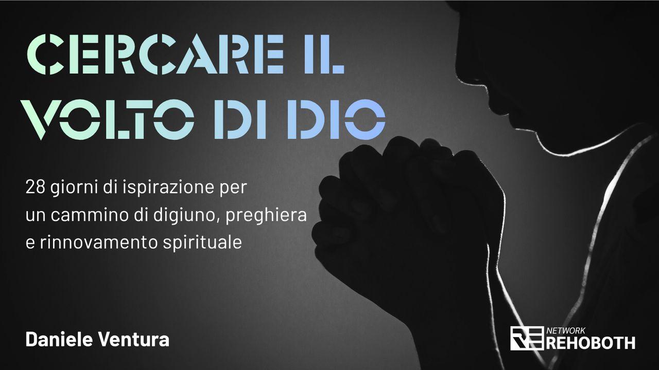 Cercare il volto di Dio. 28 giorni di ispirazione per un cammino di digiuno, preghiera e rinnovamento spirituale