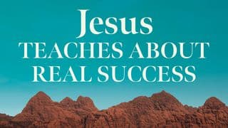 Jesus Teaches About Real Success