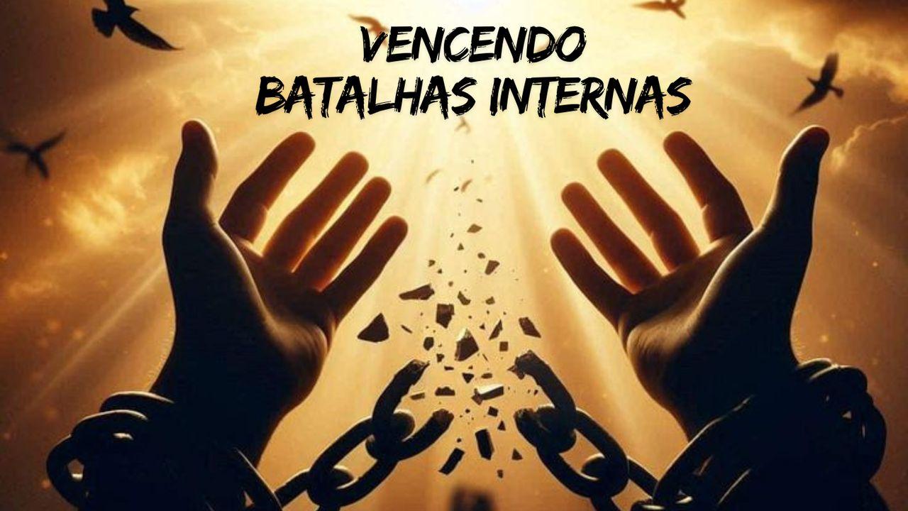 Vencendo Batalhas Internas