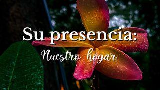 Su presencia: Nuestro hogar