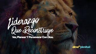 Liderazgo Que Reconstruye: Ver, Planear Y Perseverar Con Dios