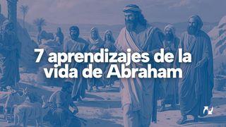 7 Aprendizajes De La Vida De Abraham