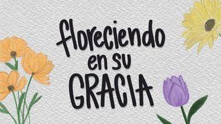 Floreciendo en Su Gracia
