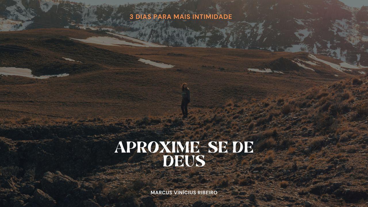 Aproxime-se de Deus