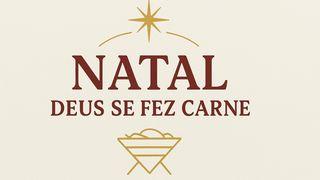 Natal: Deus Se Fez Carne