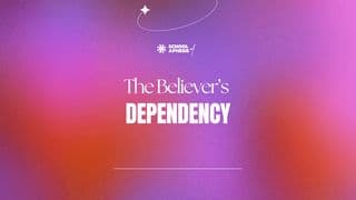 The Believer's Dependency