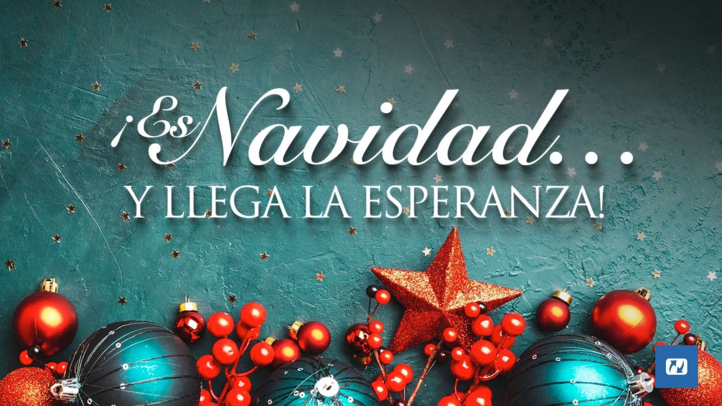 ¡Es Navidad Y Llega La Esperanza!