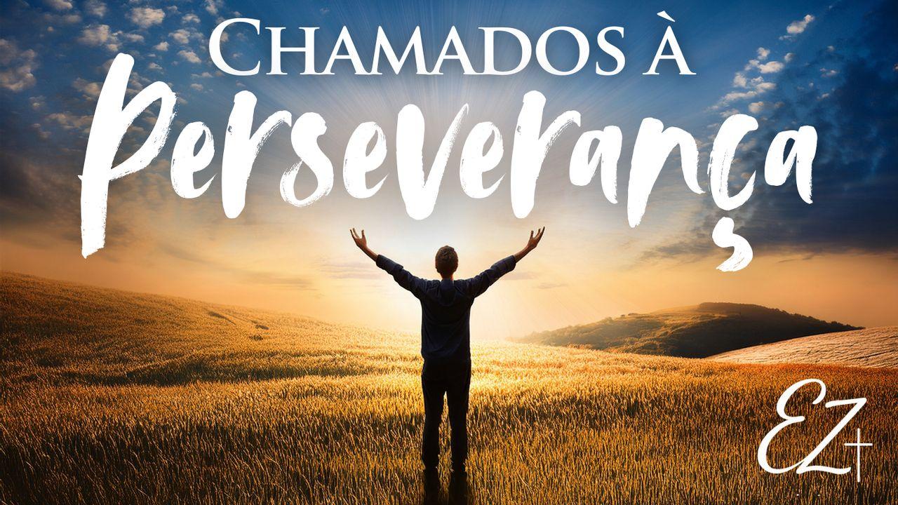 Chamados à Perseverança